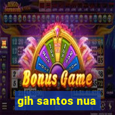 gih santos nua